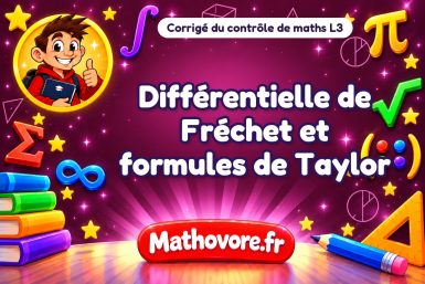 Corrigé du contrôle de maths L3 : différentielle de Fréchet et formules de Taylor