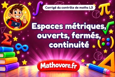 Corrigé du contrôle de maths L3 : espaces métriques, ouverts, fermés, continuité
