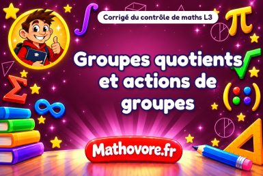 Corrigé du contrôle de maths L3 : groupes quotients et actions de groupes