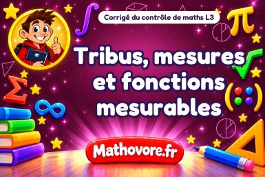 Corrigé du contrôle de maths L3 : tribus, mesures et fonctions mesurables