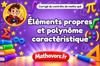 Corrigé du contrôle de maths spé : éléments propres et polynôme caractéristique
