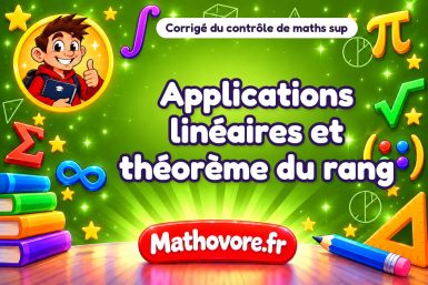 Corrigé du contrôle de maths sup : applications linéaires et théorème du rang