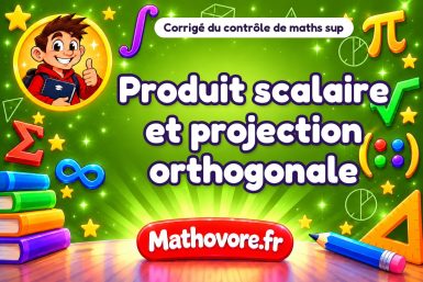 Corrigé du contrôle de maths sup : produit scalaire et projection orthogonale