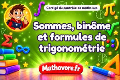 Corrigé du contrôle de maths sup : sommes, binôme et formules de trigonométrie