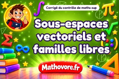 Corrigé du contrôle de maths sup : sous-espaces vectoriels et familles libres