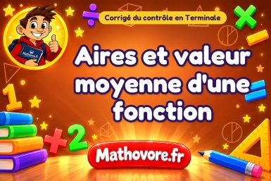 Corrigé du contrôle de maths Terminale : aires et valeur moyenne d'une fonction