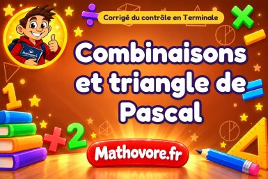 Corrigé du contrôle de maths Terminale : combinaisons et triangle de Pascal
