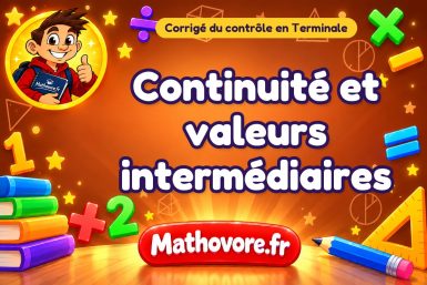 Corrigé du contrôle de maths Terminale : continuité et valeurs intermédiaires