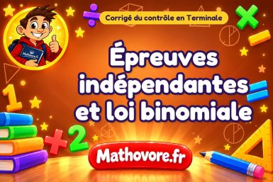 Corrigé du contrôle de maths Terminale : épreuves indépendantes et loi binomiale