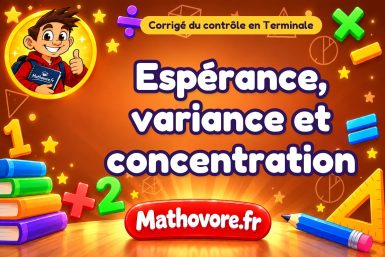 Corrigé du contrôle de maths Terminale : espérance, variance et concentration