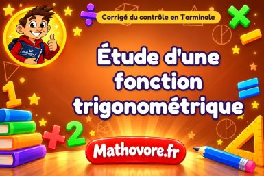 Corrigé du contrôle de maths Terminale : étude d'une fonction trigonométrique