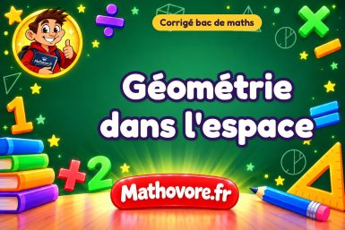 Corrigé bac de maths : Géométrie dans l'espace, exercices des annales