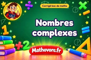 Corrigé bac de maths : Nombres complexes, exercices des annales
