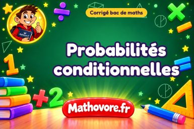 Corrigé bac de maths : Probabilités conditionnelles, exercices des annales