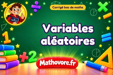 Corrigé bac de maths : Variables aléatoires, exercices des annales