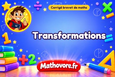Corrigé brevet de maths : Transformations, exercices des annales