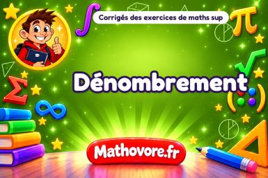 Dénombrement : corrigé des exercices de maths sup