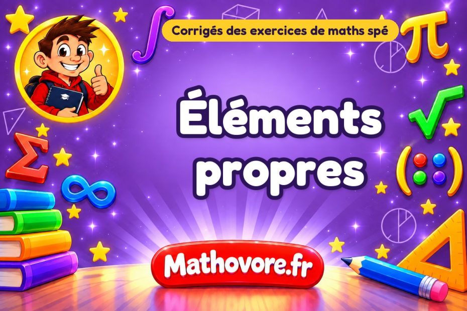 Éléments propres : corrigé des exercices de maths spé