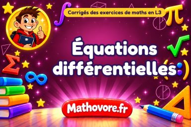 Équations différentielles : corrigé des exercices de maths en L3