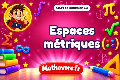 Espaces métriques : QCM de maths en L3
