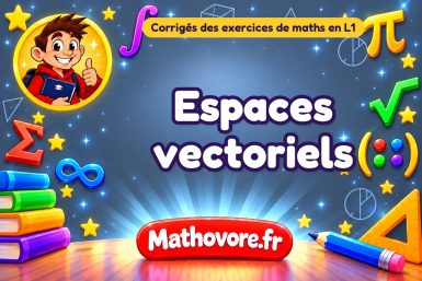 Espaces vectoriels : corrigé des exercices de maths en L1