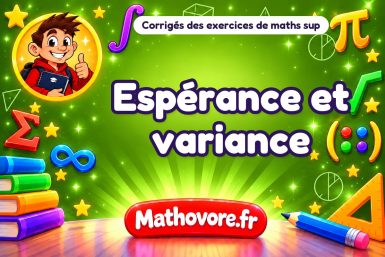 Espérance et variance : corrigé des exercices de maths sup