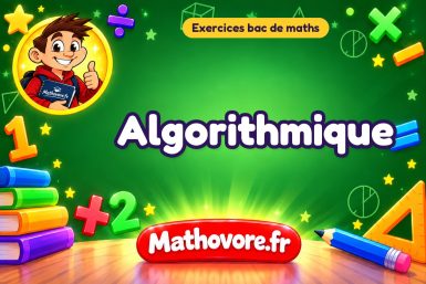 Exercices bac de maths : Algorithmique, sujets des annales