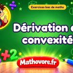 Exercices bac de maths : Dérivation et convexité, sujets des annales