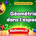 Exercices bac de maths : Géométrie dans l'espace, sujets des annales