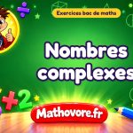Exercices bac de maths : Nombres complexes, sujets des annales