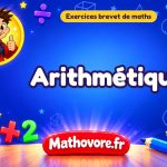 Exercices brevet de maths : Arithmétique, sujets des annales