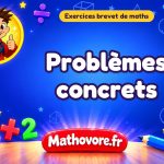 Exercices brevet de maths : Problèmes concrets, sujets des annales