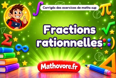 Fractions rationnelles : corrigé des exercices de maths sup