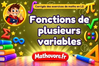 Fonctions de plusieurs variables : corrigé des exercices de maths en L2