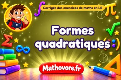 Formes quadratiques : corrigé des exercices de maths en L2