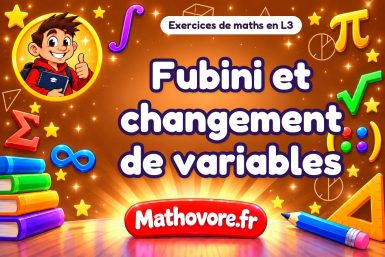 Fubini et changement de variables