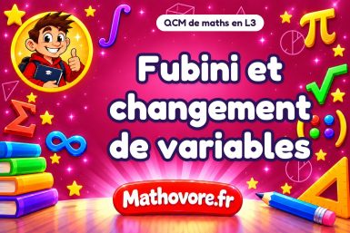 Fubini et changement de variables : QCM de maths en L3