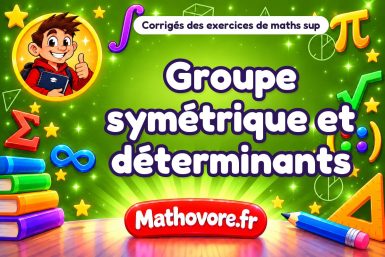 Groupe symétrique et déterminants : corrigé des exercices de maths sup