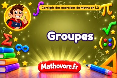 Groupes : corrigé des exercices de maths en L2