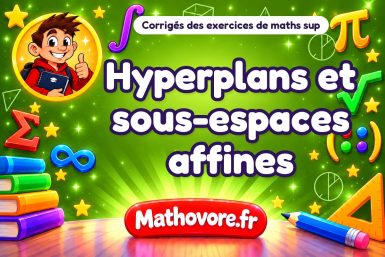 Hyperplans et sous-espaces affines : corrigé des exercices de maths sup