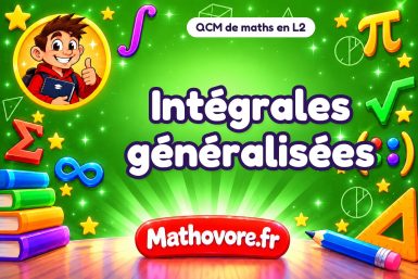 Intégrales généralisées : QCM de maths en L2