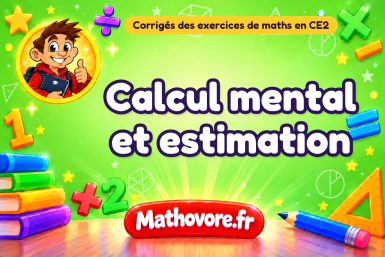 Calcul mental et estimation : corrigé des exercices de maths au CE2