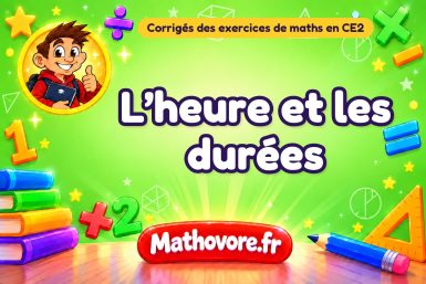 L’heure et les durées : corrigé des exercices de maths au CE2