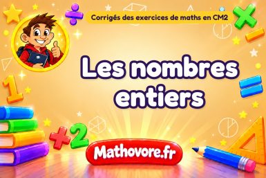 Les nombres entiers : corrigé des exercices de maths au CM2