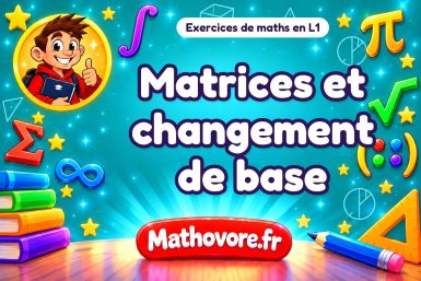 Matrices et changement de base : exercices de maths en L1 corrigés en PDF