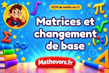 Matrices et changement de base : QCM de maths en L1