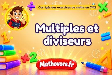 Multiples et diviseurs : corrigé des exercices de maths au CM2