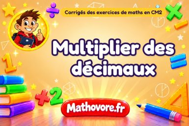 Multiplier des décimaux : corrigé des exercices de maths au CM2
