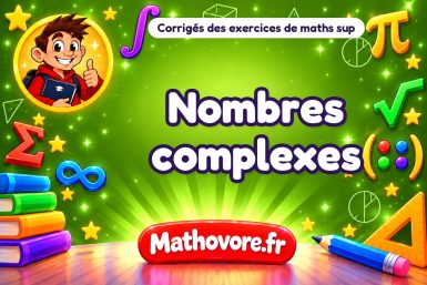 Nombres complexes : corrigé des exercices de maths sup