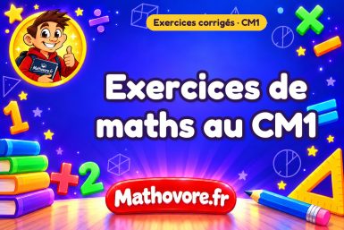 Exercices de maths au CM1 corrigés à imprimer en PDF – Mathovore